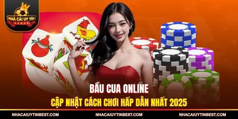 Bầu Cua Online - Cập Nhật Cách Chơi Hấp Dẫn Nhất 2025