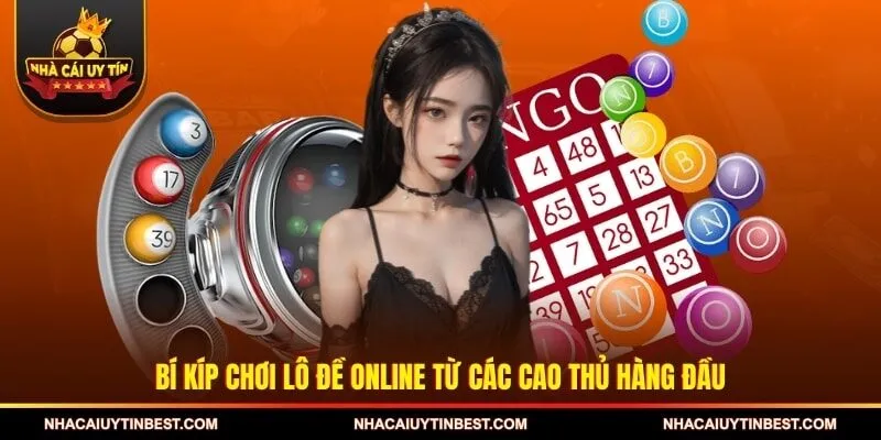 Bí kíp chơi lô đề online từ các cao thủ hàng đầu
