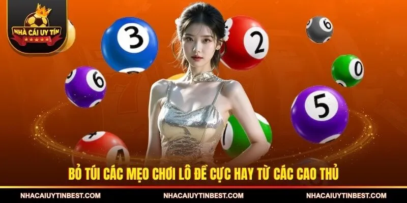 Bỏ túi các mẹo chơi lô đề cực hay từ các cao thủ