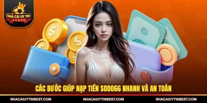 Các bước giúp nạp tiền SODO66 nhanh và an toàn 