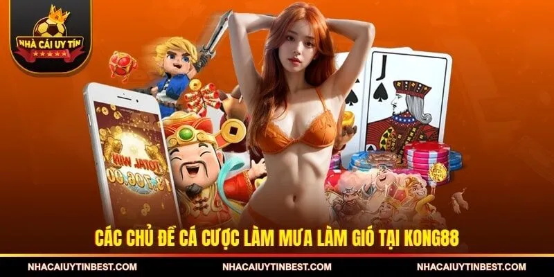 Các chủ đề cá cược làm mưa làm gió tại KONG88