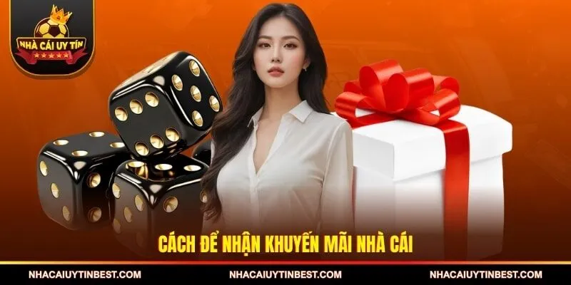 Cách để nhận khuyến mãi nhà cái