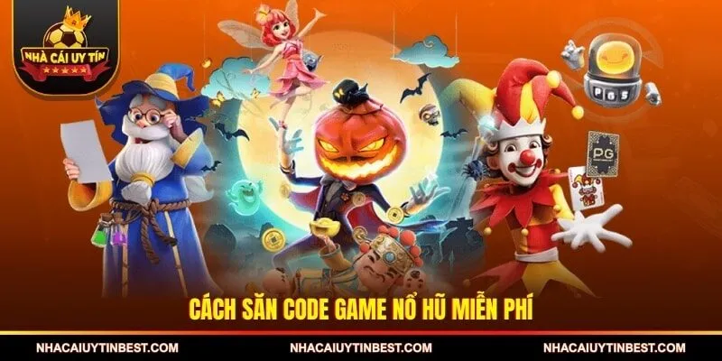 Cách săn code game nổ hũ miễn phí