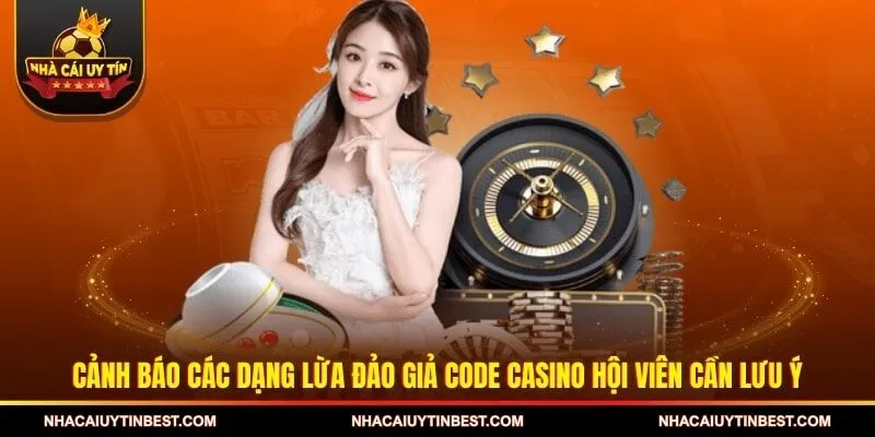 Cảnh báo các dạng lừa đảo giả code casino hội viên cần lưu ý
