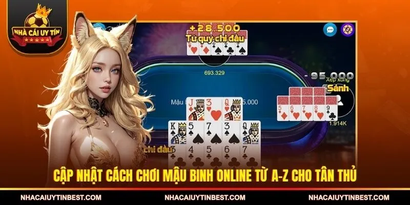 Cập nhật cách chơi mậu binh online từ A-Z cho tân thủ