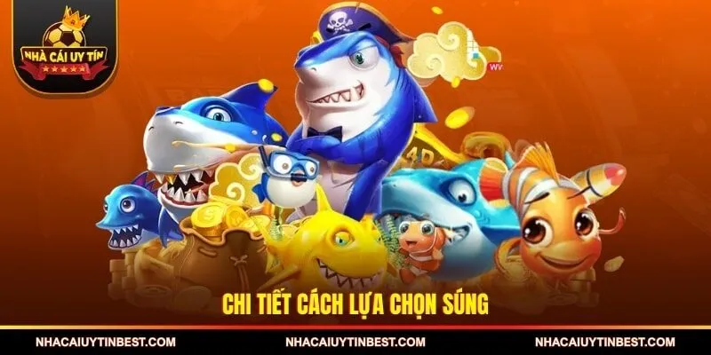 Chi tiết cách lựa chọn súng