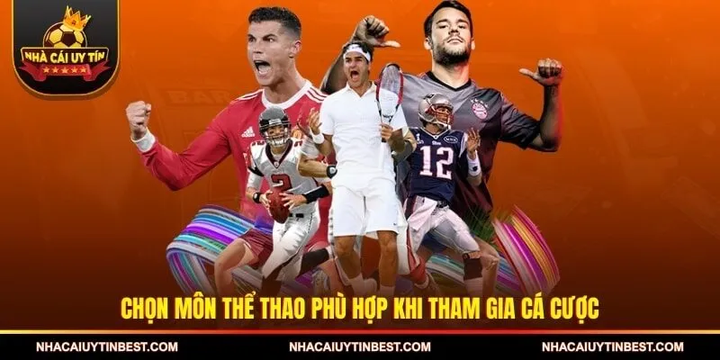 Chọn môn thể thao phù hợp khi tham gia cá cược