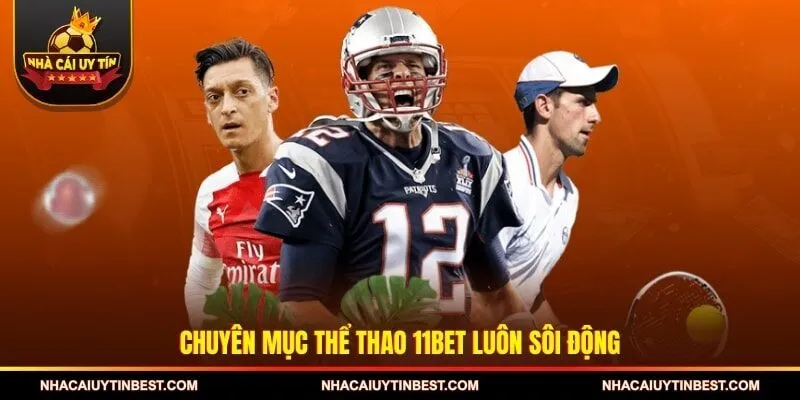 Chuyên mục thể thao 11BET luôn sôi động