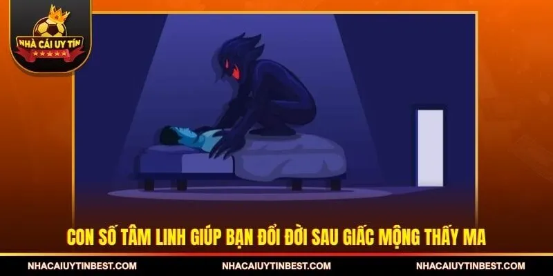 Con số tâm linh giúp bạn đổi đời sau giấc mộng thấy ma