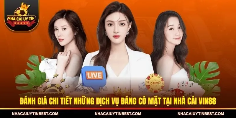 Đánh giá chi tiết những dịch vụ đáng có mặt tại nhà cái Vin88