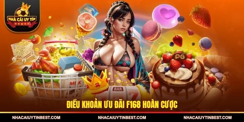Điều khoản ưu đãi F168 hoàn cược