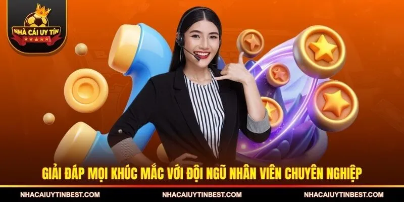 Giải đáp mọi khúc mắc với đội ngũ nhân viên chuyên nghiệp