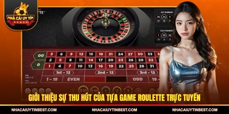 Giới thiệu sự thu hút của tựa game roulette trực tuyến 