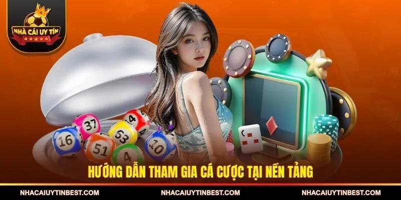 Hướng dẫn tham gia cá cược tại nền tảng