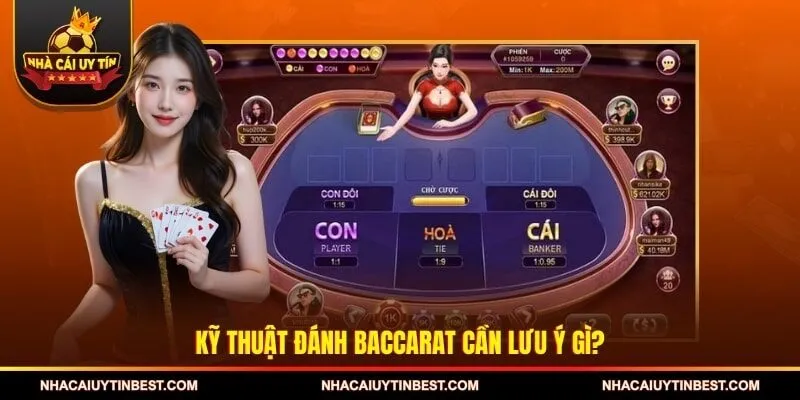 Kỹ thuật đánh Baccarat cần lưu ý gì?