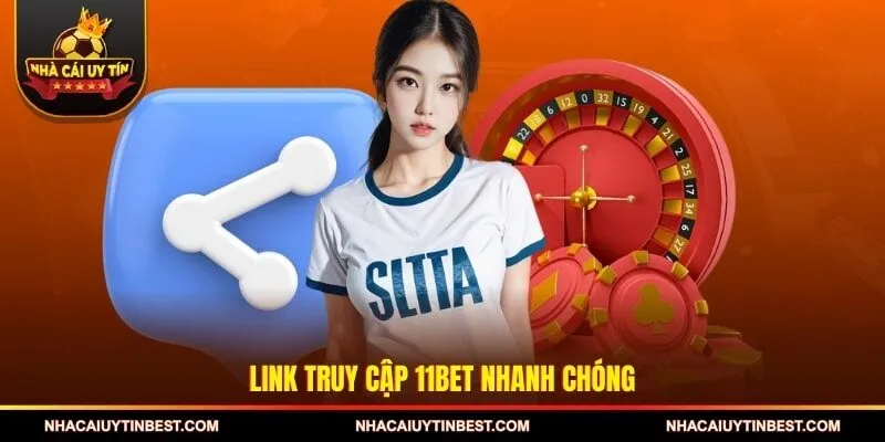 Link truy cập 11BET nhanh chóng