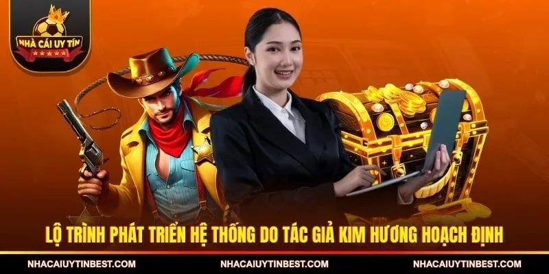 Lộ trình phát triển hệ thống do tác giả Kim Hương hoạch định