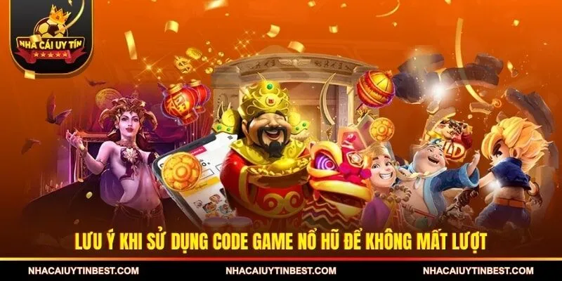 Lưu ý khi sử dụng code game nổ hũ để không mất lượt