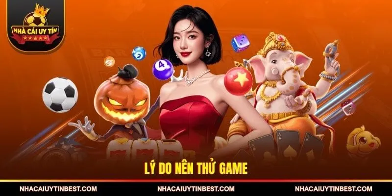 Lý do nên thử game