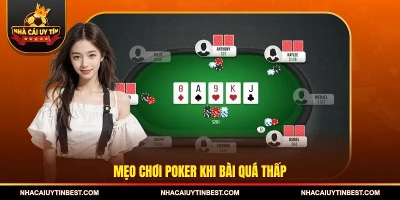 Mẹo chơi Poker khi bài quá thấp