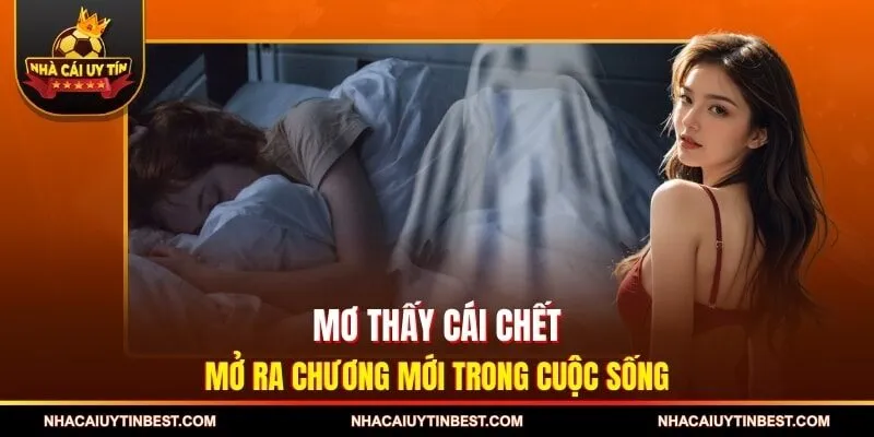Mơ Thấy Cái Chết – Mở Ra Chương Mới Trong Cuộc Sống