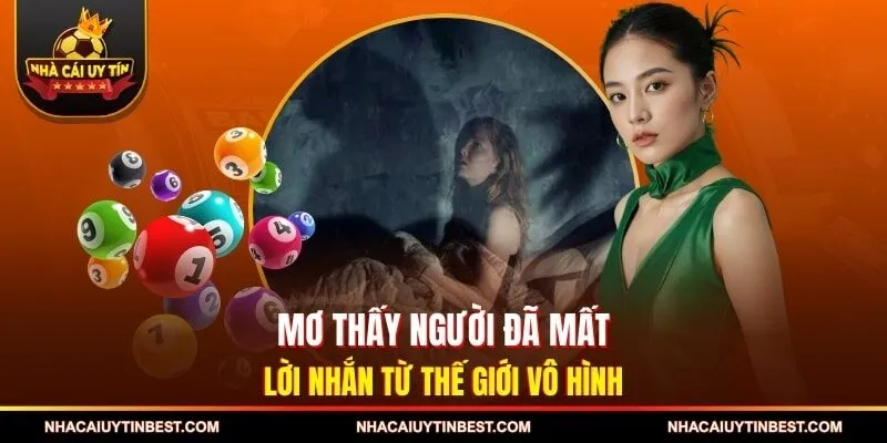 Mơ Thấy Người Đã Mất – Lời Nhắn Từ Thế Giới Vô Hình