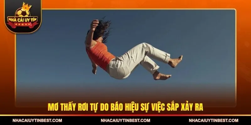 Mơ thấy rơi tự do báo hiệu sự việc sắp xảy ra