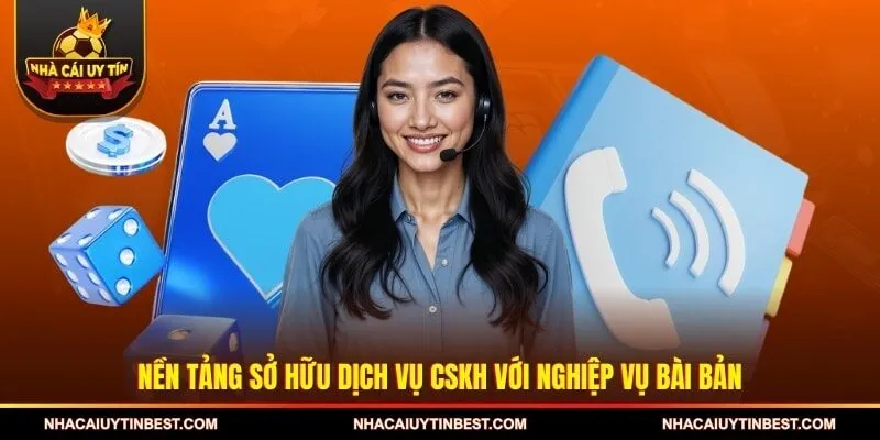 Nền tảng sở hữu dịch vụ CSKH với nghiệp vụ bài bản