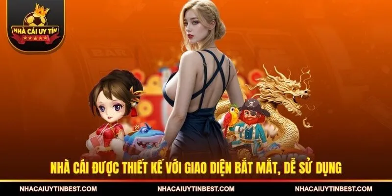 Nhà cái được thiết kế với giao diện bắt mắt, dễ sử dụng