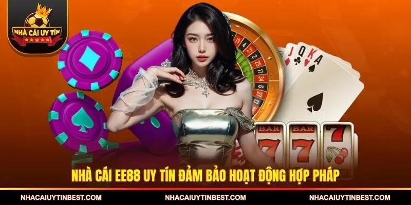 Nhà cái EE88 uy tín đảm bảo hoạt động hợp pháp