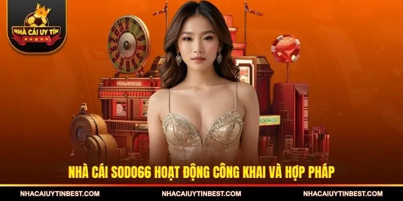 Nhà cái SODO66 hoạt động công khai và hợp pháp