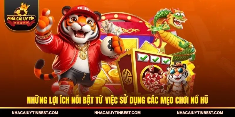 Những lợi ích nổi bật từ việc sử dụng các mẹo chơi nổ hũ