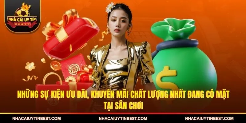 Những sự kiện ưu đãi, khuyến mãi chất lượng nhất đang có mặt tại sân chơi