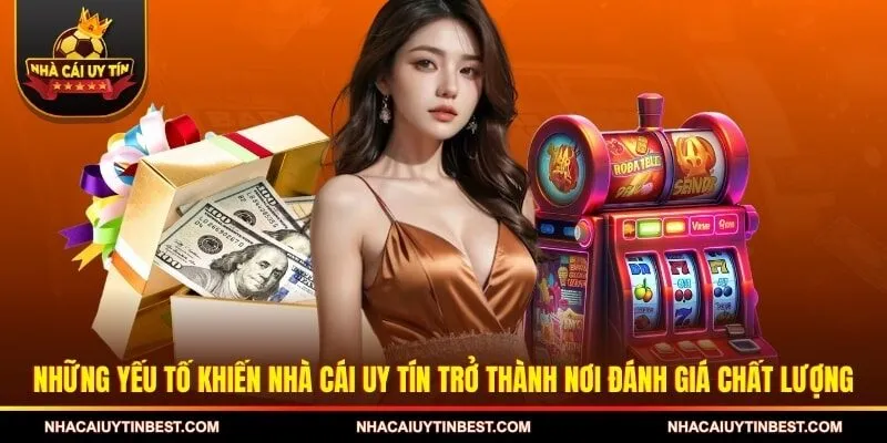 Những yếu tố khiến nhà cái uy tín trở thành nơi đánh giá chất lượng