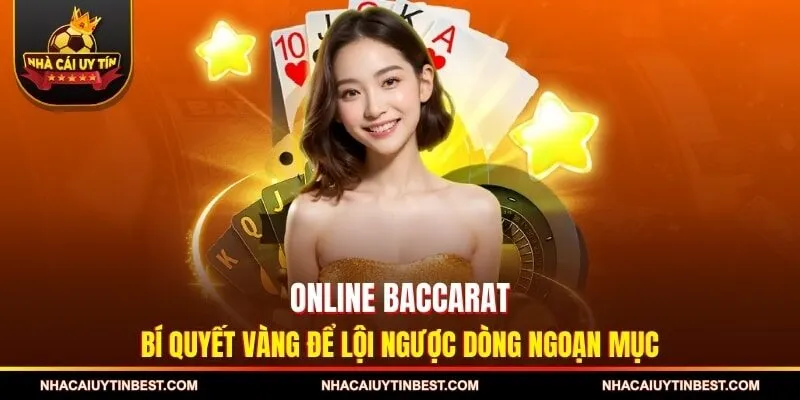 Online Baccarat - Bí Quyết Vàng Để Lội Ngược Dòng Ngoạn Mục