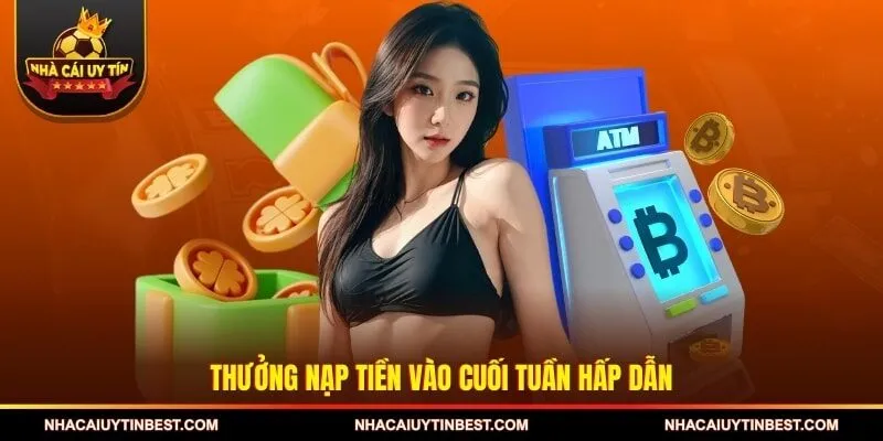 Thưởng nạp tiền vào cuối tuần hấp dẫn