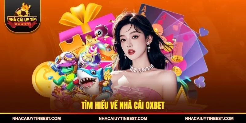 Tìm hiểu về nhà cái OXBET
