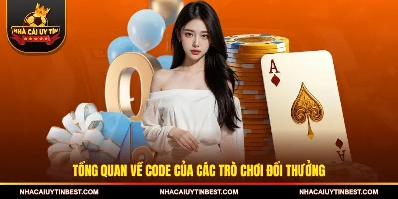 Tổng quan về code của các trò chơi đổi thưởng