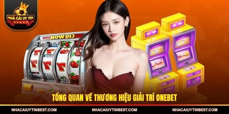 Tổng quan về thương hiệu giải trí ONEBET