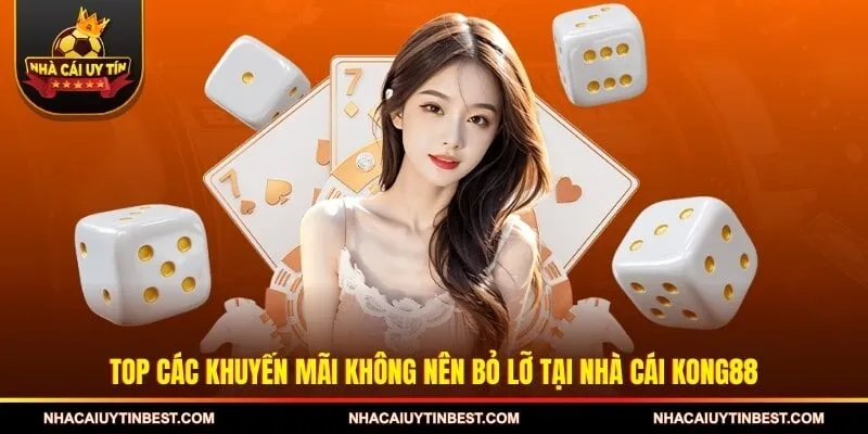 Top các khuyến mãi không nên bỏ lỡ tại nhà cái KONG88