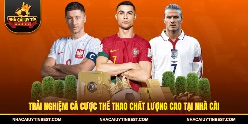Trải nghiệm cá cược thể thao chất lượng cao tại nhà cái