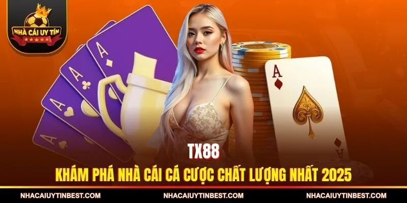 TX88 - Khám Phá Nhà Cái Cá Cược Chất Lượng Nhất 2025