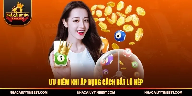 Ưu điểm khi áp dụng cách bắt lô kép